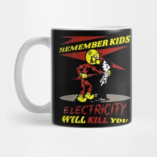 Remember kids electricity will kill you Mug